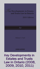 Key Developments in Estates and Trusts Law in Ontario, 2011 Edition